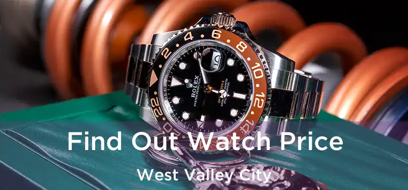 Find Out Watch Price West Valley City