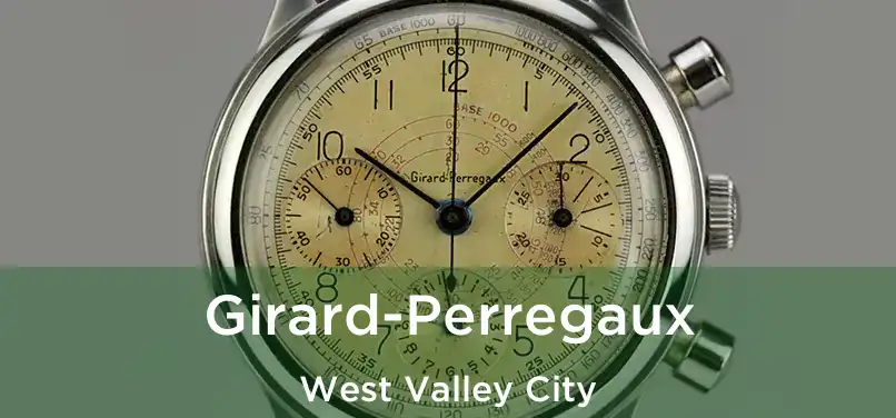 Girard-Perregaux West Valley City