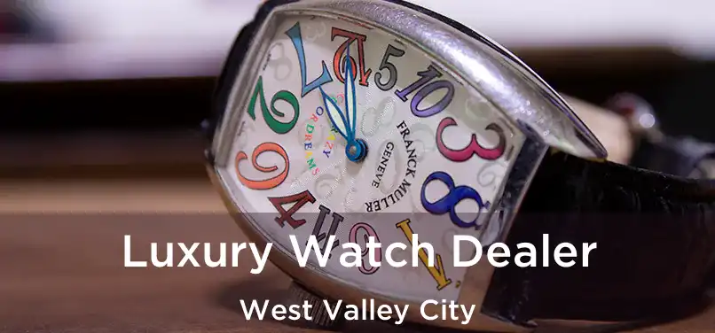 Luxury Watch Dealer West Valley City