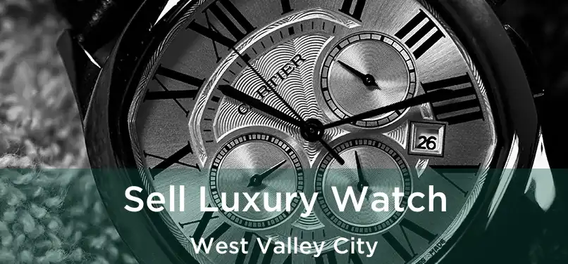 Sell Luxury Watch West Valley City