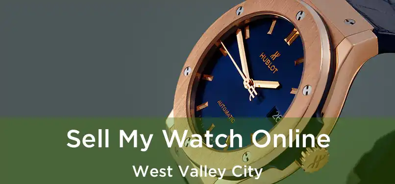 Sell My Watch Online West Valley City