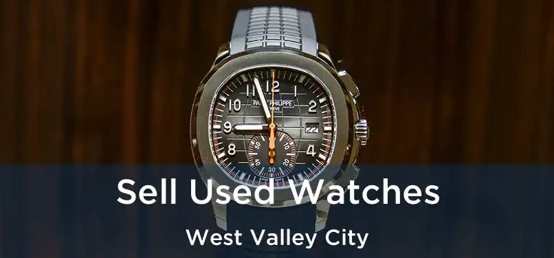 Sell Used Watches West Valley City