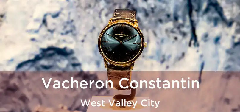 Vacheron Constantin West Valley City