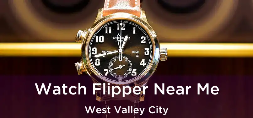 Watch Flipper Near Me West Valley City