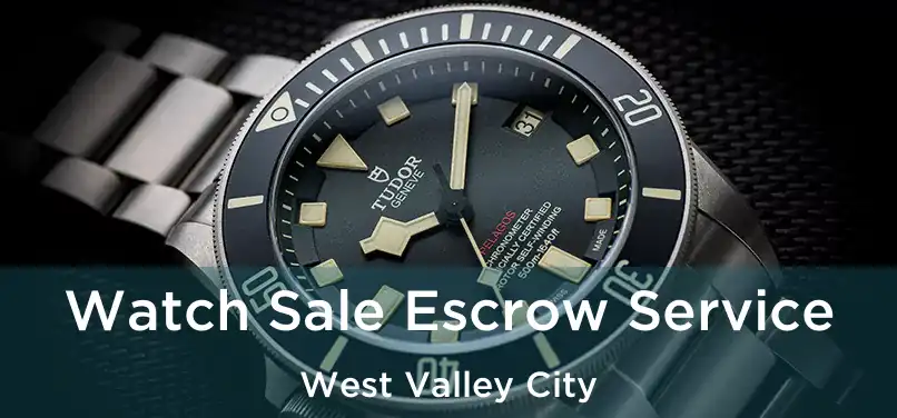 Watch Sale Escrow Service West Valley City